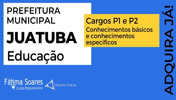 CÓD 425 - PREPARATÓRIO EDUCAÇÃO PREFEITURA DE JUATUBA CARGOS P1 E P2