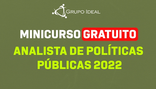 CÓD 455 - MINICURSO GRATUITO -  ANALISTA DE POLÍTICAS PÚBLICAS 2022