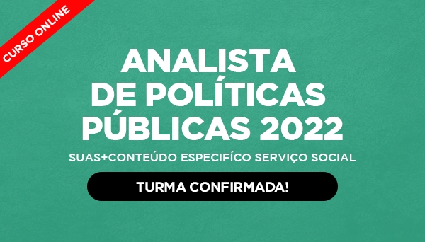 CÓD 430 - CONCURSO PBH - ANALISTA DE POLÍTICAS PÚBLICAS 2022 - SUAS+CONTEÚDO ESPECIFÍCO SERVIÇO SOCIAL