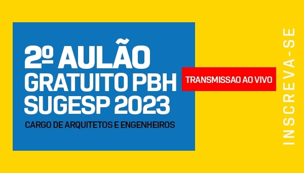 CÓD 534 - 2º AULÃO GRATUITO PBH/SUGESP 2023 CARGO DE ARQUITETOS E ENGENHEIROS  - AO VIVO