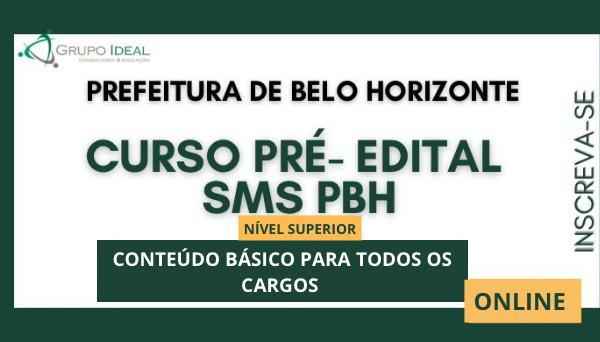 COD 620 - CURSO PRE - EDITAL CONTEÚDO BÁSICO NÍVEL SUPERIOR - PREFEITURA DE BELO HORIZONTE (PBH-SMS)