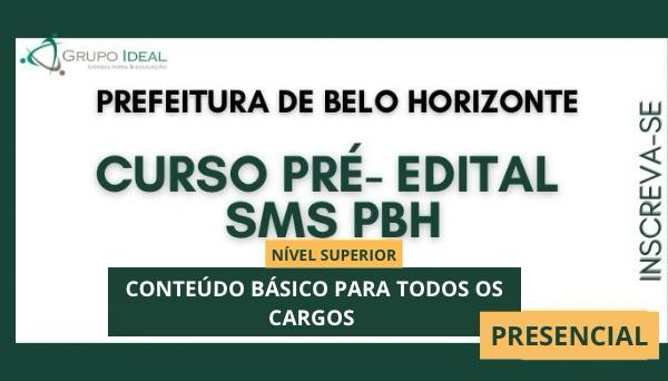 COD 2074 - CURSO PRE - EDITAL CONTEÚDO BÁSICO NÍVEL SUPERIOR - PREFEITURA DE BELO HORIZONTE (PBH-SMS) - PRESENCIAL 