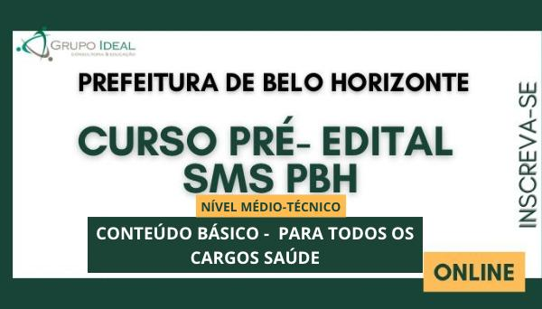 CÓD 621 - CURSO PRE EDITAL CONTEÚDO BÁSICO NÍVEL MÉDIO/TÉCNICO - SMS-PBH