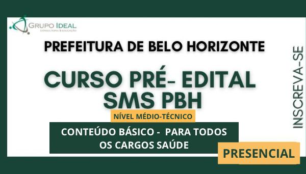 CÓD 2072 - CURSO PRE - EDITAL CONTEÚDO BÁSICO NÍVEL MÉDIO/TÉCNICO - SMS-PBH - PRESENCIAL 