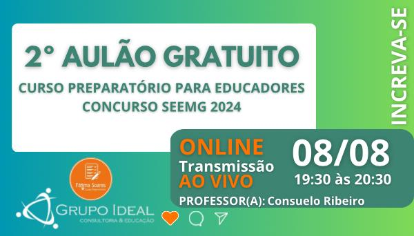 CÓD 610 - 2º AULÃO AO VIVO:CURSO PREPARATÓRIO PARA EDUCADORES CONCURSO SEEMG 2024