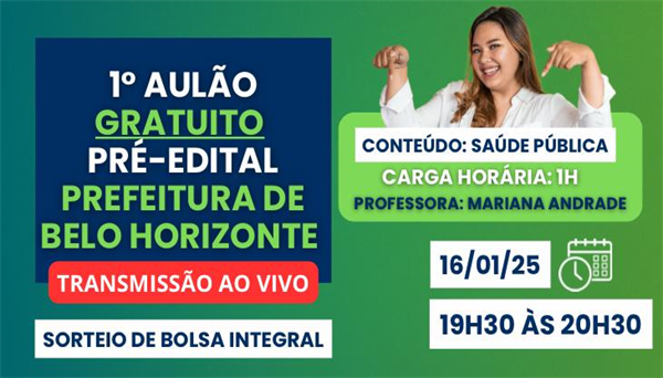 CÓD 630 - 1º AULÃO GRATUITO PRÉ-EDITAL PREFEITURA DE BELO HORIZONTE - ÁREA DA SAÚDE (SMS)