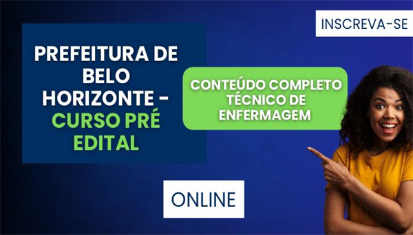 CÓD 622 - CURSO PRE - EDITAL CONTEÚDO COMPLETO PARA TÉCNICO DE ENFERMAGEM - (SMS-PBH)